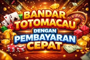 Bandar Totomacau dengan Pembayaran Cepat