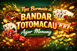 Tips Bermain di Bandar Totomacau Agar Menang